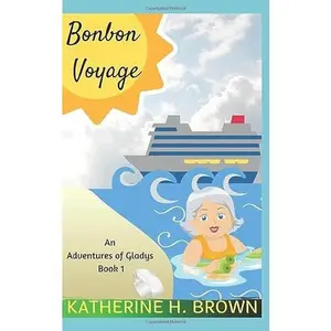 USED-Bonbon Voyage (Adventures of Gladys - Humorous Cozy Mystery) by Katherine H. Brown (Paperback)