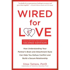Wired for Love: How Understanding Your Partner's Brain and Attachment Style Can Help You Defuse Conflict and Build a Secure Relationship Paperback – June 1, 2024