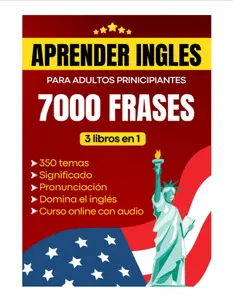 Aprender inglés para adultos principiantes: Domina el inglés con 7000 frases – incluye pronunciación y significado en español en un curso completo de 3 libros en 1 (Spanish Edition) - Paperback