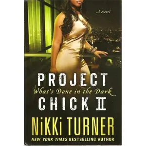 USED-Project Chick II (What's Done In The Dark -- hardback edition) by Nikki Turner (Hardcover)