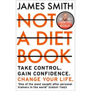 USED-Not a Diet Book: Take Control. Gain Confidence. Change Your Life. by Smith, James (Paperback)