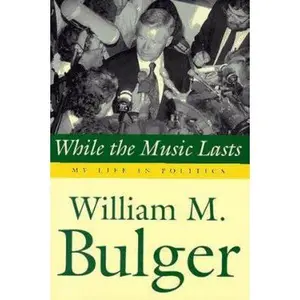 USED-While the Music Lasts: My Life in Politics by William M. Bulger (Paperback)