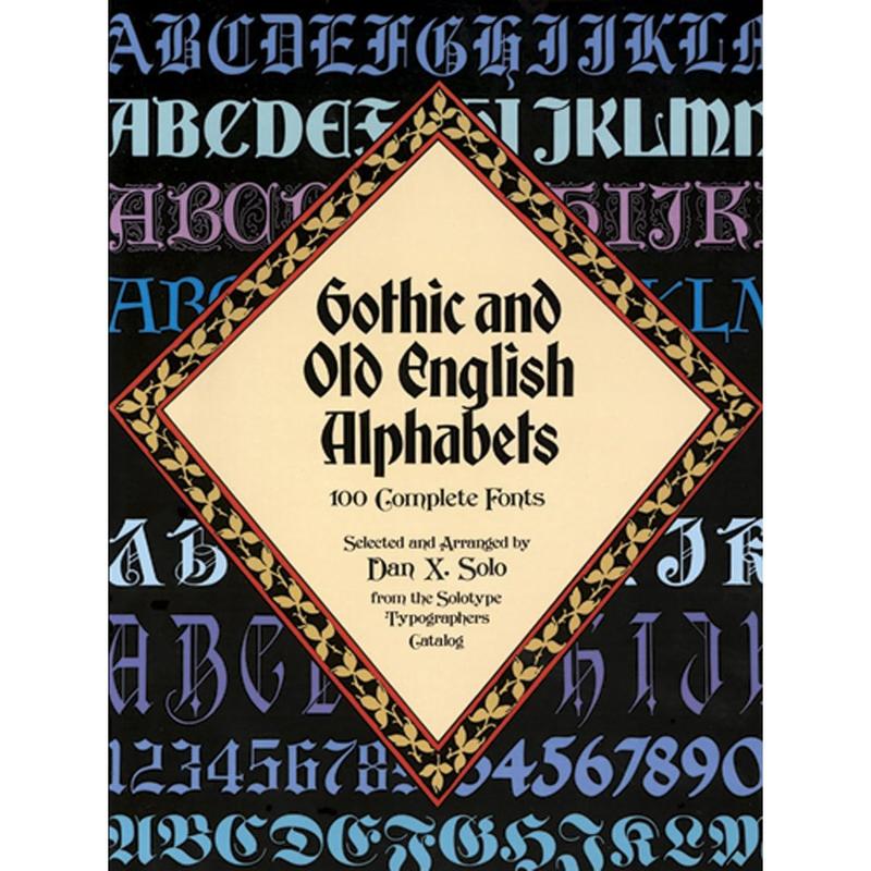 Gothic and Old English Alphabets: 100 Complete Fonts (Lettering, Calligraphy, Typography) Paperback – Illustrated, July 1, 1984