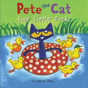 Pete the Cat: Five Little Ducks: An Easter And Springtime Book For Kids (Pete the Cat) by James Dean||James Dean||Kimberly Dean [Hardback Book]