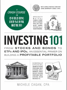 Investing 101: An Essential Finance & Investment Tutorial Primer on Building a Profitable Portfolio - Stocks, Bonds, ETFs, IPOs (Adams 101 Series Books)
