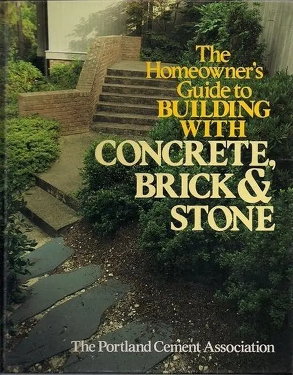 USED Book - The Homeowners Guide to Building With Concrete, Brick and Stone by portland cement Association (Hardcover) - english