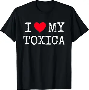 100% cotton Unisex I Love Heart My Toxica Toxic Girlfriend Latina Novia Toxica T-Shirt
