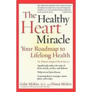 USED-The Healthy Heart Miracle: Your Roadmap to Lifelong Health by Mirkin, Gabe (Paperback)