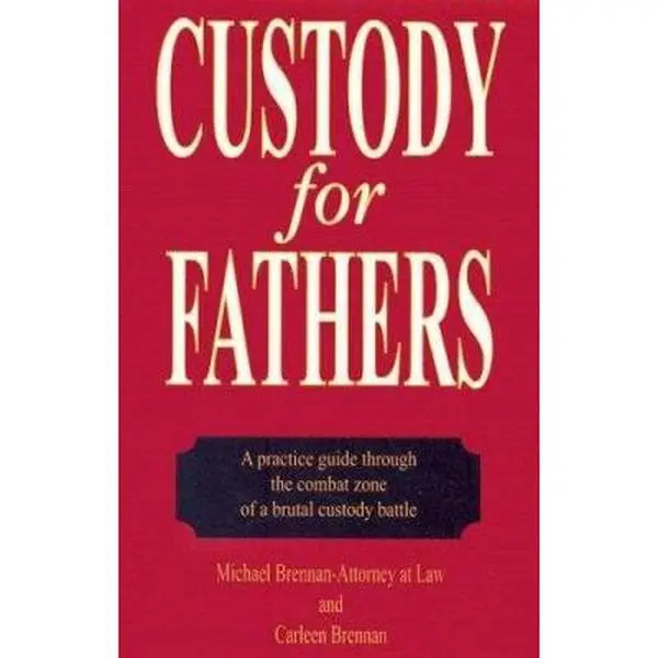 USED Book - Custody for Fathers: A Practical Guide Through the Combat Zone of a Brutal Custody Battle by Carleen Brennan Michael Brennan (Paperback) - english