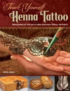 USED-Teach Yourself Henna Tattoo: Making Mehndi Art with Easy-to-Follow Instructions, Patterns, and Projects by Brenda Abdoyan (Paperback)