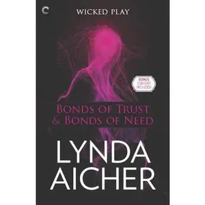 USED-Bonds of Trust & Bonds of Need: An Anthology (Wicked Play) by Lynda Aicher (Paperback)