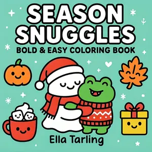 Season Snuggles – Bold & Easy Coloring Book for Kids & Adults: Cute Ghost & Frog Hugs with Halloween, Fall, Winter & Christmas Designs