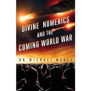 USED-Divine Numerics and the Coming World War by Magee, Michael D. (Paperback)
