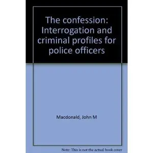 USED-The confession: Interrogation and criminal profiles for police officers by John M Macdonald (Paperback)