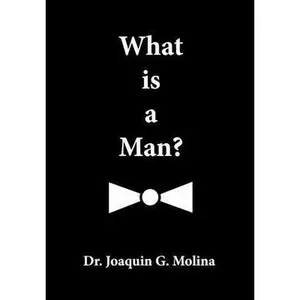 USED-What is a Man? by Joaquin G. Molina (Paperback)
