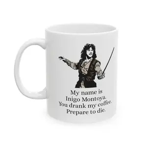 My Name Is Inigo Montoya You Drank My Coffee Prepare To Die You, Funny Coffee Mug, Geek Princess Bride Movie Fun Vintage Gift
