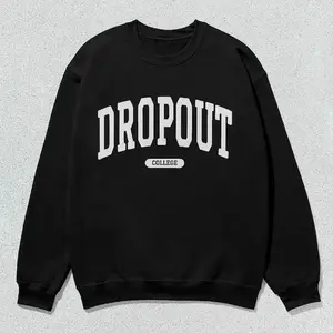 Dropout Sweatshirt College Collegiate Crewneck Sweater Unisex