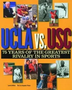 USED-UCLA vs. USC: 75 Years of the Greatest Rivalry in Sports by Lonnie White (Paperback)