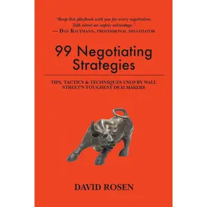 99 Negotiating Strategies: Tips, Tactics & Techniques Used by Wall Street's Toughest Dealmakers Paperback – September 28, 2016