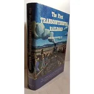 USED-The First Transcontinental Railroad: Central Pacific, Union Pacific by John Debo Galloway (Hardcover)