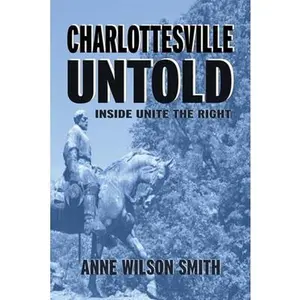 USED-Charlottesville Untold: Inside Unite The Right by Smith, Anne Wilson (Paperback)