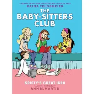Kristy's Great Idea: A Graphic Novel (the Baby-Sitters Club #1) -- Raina Telgemeier, Hardcover