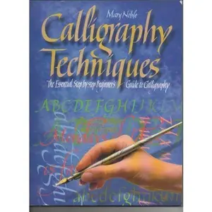 USED-Calligraphy Techniques: The Essential Step-by-step Beginner's Guide to Calligraphy by Mary Noble (Paperback)