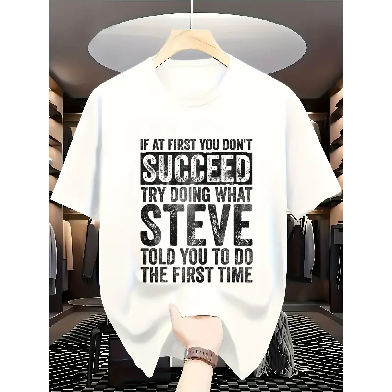 Funny Steve Quote T-Shirt - "If at First You Don't Succeed, Try Doing What Steve Told You to Do" - Black & White Text - Soft Breathable Round Neck Tee - Unisex Casual Shirt for Men & Women - Birthday, Christmas Gift for Steve, Friends