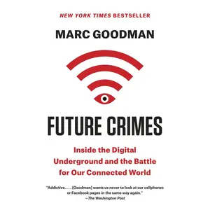 USED-Future Crimes: Inside the Digital Underground and the Battle for Our Connected World by Goodman, Marc (Paperback)