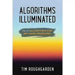 Algorithms Illuminated (Part 4): Algorithms for NP-Hard Problems
