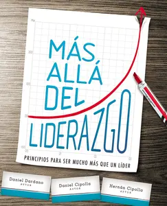 Más allá del liderazgo: Principios para ser mucho más que un líder by Daniel Dardano||Daniel Cipolla||Hernán Cipolla [Paperback Book]