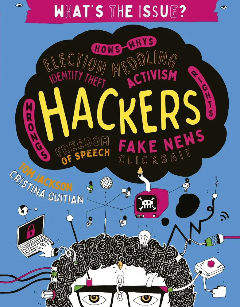 USED-Hackers: Hows-Whys - Election Meddling - Identity Theft - Activism - Wrongs-Rights - Freedom of Speech - Fake News - Clickbait by Jackson, Tom (Paperback)