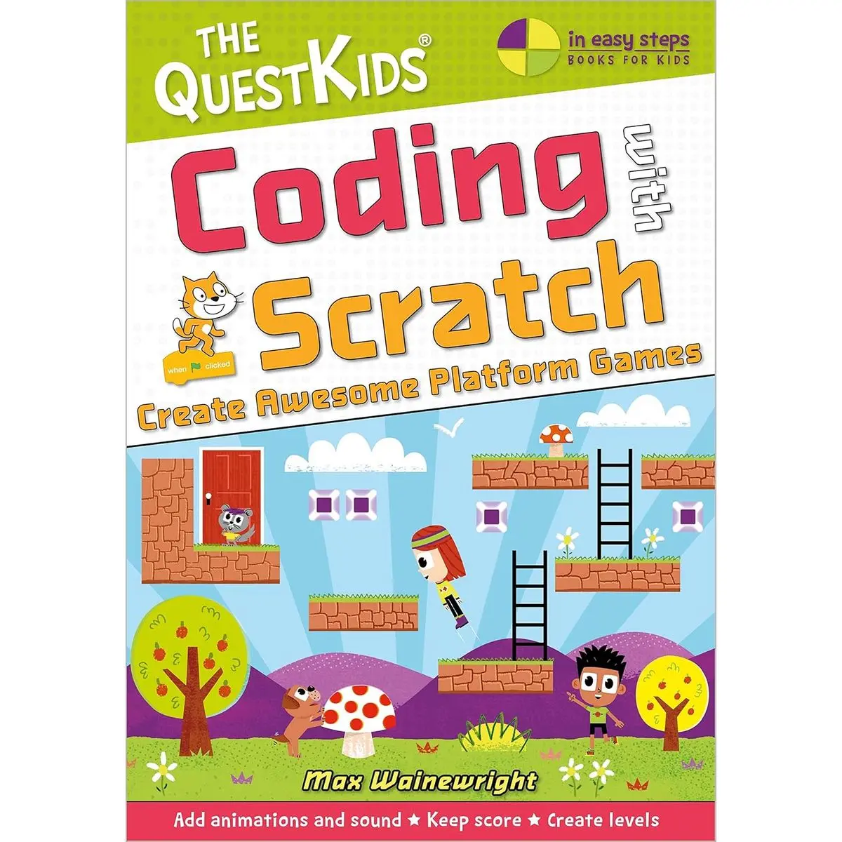 Coding with Scratch - Create Awesome Platform Games: A new title in The QuestKids children's series (In Easy Steps - The QuestKids) 1st Edition