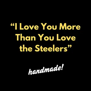 "I love You More Than You Love the Steelers" Valentine's Day Card | Father's Day Card | Birthday Card | Handmade Greeting Card