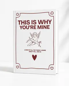 THIS IS WHY YOU'RE MINE Love Book for Couples, Personalized Keepsake Gift for Boyfriend Girlfriend, Anniversary Birthday Valentine’s Day Aesthetic Notebook Hardcover Journal