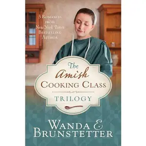 USED-The Amish Cooking Class Trilogy: 3 Romances from a New York Times Bestselling Author by Brunstetter, Wanda E. (Paperback)