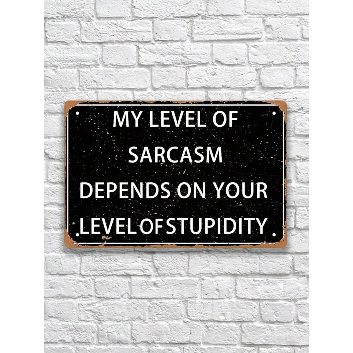 8*12 Inch Funny Sarcasm Metal Tin Sign – "My Level of Sarcasm Depends on Your Level of Stupidity" – Bedroom, Garage, Man Cave, Shop, Office Wall Decor (1 Pack)