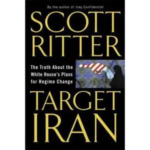 USED-Target Iran: The Truth About the White House's Plans for Regime Change by Scott Ritter (Paperback)