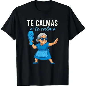 Te Calmas o Te Calmo Funny Mexican Spanish Grandma T-Shirt Crew neck pure  T-shirt