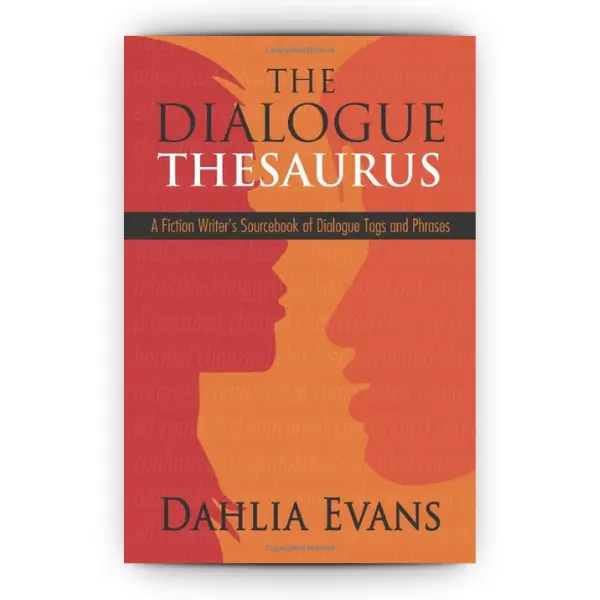 The Dialogue Thesaurus: A Fiction Writer's Sourcebook of Dialogue Tags and Phrases