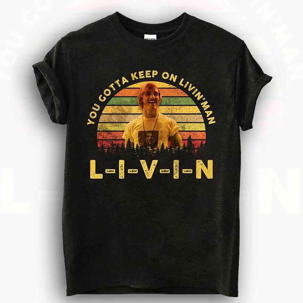 You Gotta Keep On Livin’ Vintage Tee, Dazed and Confused T-Shirt, 1980s Movie Quote Shirt, Retro Graphic Unisex Top, Classic Film Lover Tee
