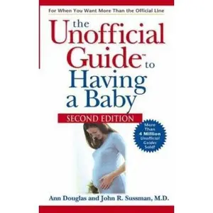 USED-The Unofficial Guide to Having a Baby by Ann Douglas (Paperback)