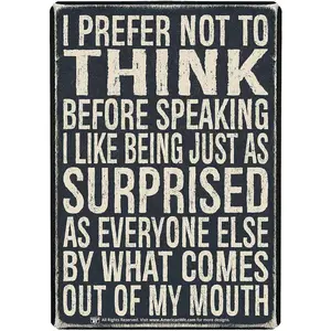 Funny Quote Metal Tin Wall Rusty Retro Looking Sign (16" x 12.5") ("I Prefer NOT to Think Before Speaking I Like Being JUST AS Surprised as Everyone Else by What Comes Out of My Mouth)