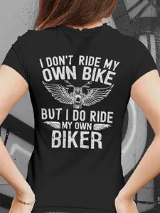I Don't Ride My Own Bike But I Do Ride My Own Biker T Shirt