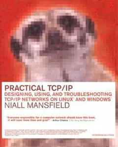 USED-Practical Tcp/Ip: Designing, Using and Troubleshooting Tcp/Ip Networks on Linux and Windows by Niall Mansfield (Paperback)