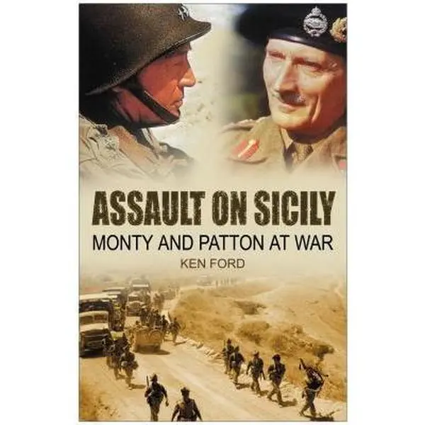 USED-Assault on Sicily: Monty and Patton at War by Ken Ford (Hardcover)