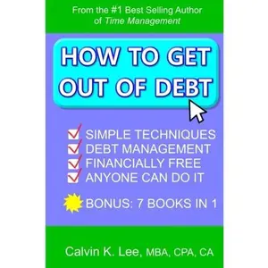 USED-How to Get Out of Debt: Simple Techniques Debt Management Financially Free Anyone Can Do It (Getting Out Of Debt, Debt Consolidation, Credit ... Financial Freedom, Financially Free) by Calvin K. Lee (Paperback)