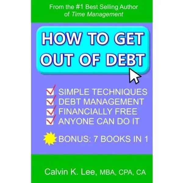 USED-How to Get Out of Debt: Simple Techniques Debt Management Financially Free Anyone Can Do It (Getting Out Of Debt, Debt Consolidation, Credit ... Financial Freedom, Financially Free) by Calvin K. Lee (Paperback)