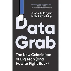 USED-Data Grab: The new Colonialism of Big Tech and how to fight back by Nick Couldry (Paperback)