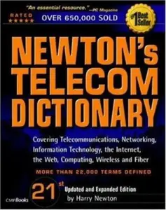 USED-Newton's Telecom Dictionary, 21st Edition: Covering Telecommunications, Networking, Information Technology, The Internet, Fiber Optics, RFID, Wireless, and VoIP by Harry Newton (Paperback)
